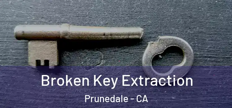  Broken Key Extraction Prunedale - CA