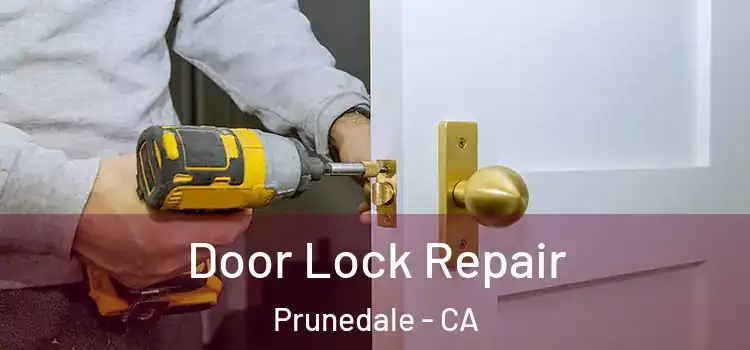 Door Lock Repair Prunedale - CA