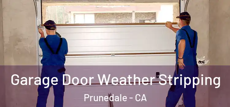  Garage Door Weather Stripping Prunedale - CA