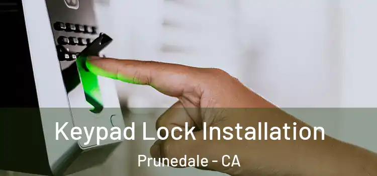 Keypad Lock Installation Prunedale - CA